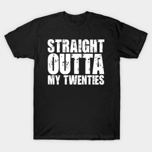 Straight Outta My Twenties T-Shirt